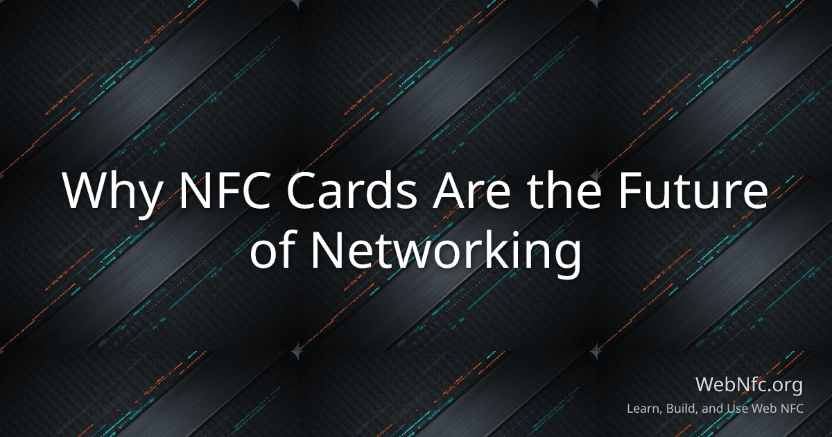 Why NFC Cards Are the Future of Networking